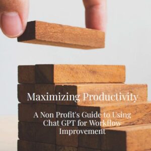 Maximizing productivity a non-profit's guide to using chat-gpt for workflow improvement
